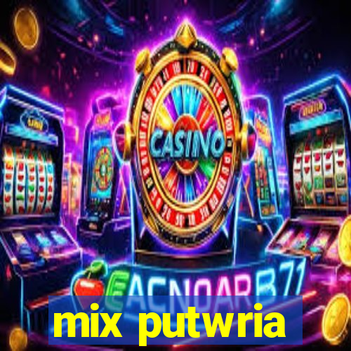 mix putwria